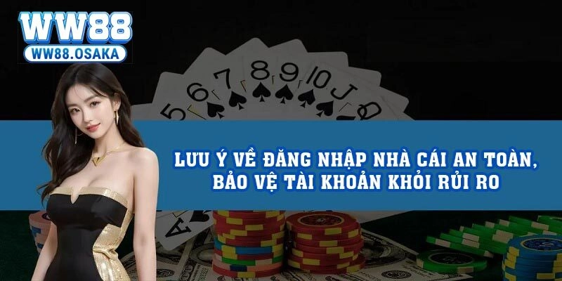 Lưu ý về đăng nhập nhà cái an toàn, bảo vệ tài khoản khỏi rủi ro